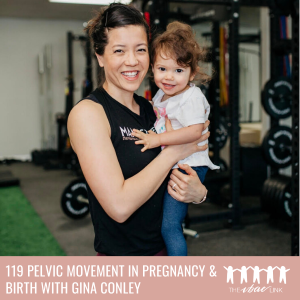 119 Pelvic Movement in Pregnancy and Birth with Gina Conley