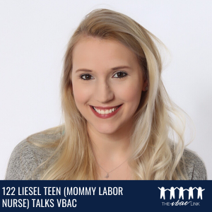 122 Liesel Teen (Mommy Labor Nurse) Talks VBAC