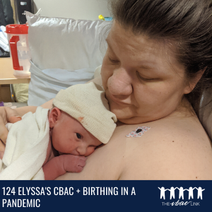 124 Elyssa's CBAC + Birthing in a Pandemic