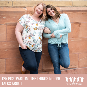 125 Postpartum: The Things No One Talks About