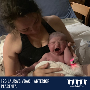 126 Laura's VBAC + Anterior Placenta