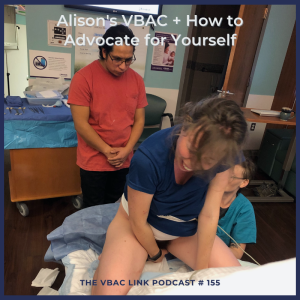 155 Alison's VBAC + How to Advocate for Yourself