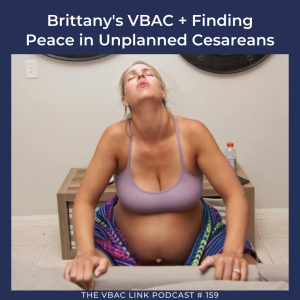 159 Brittany's VBAC + Finding Peace in Unplanned Cesareans