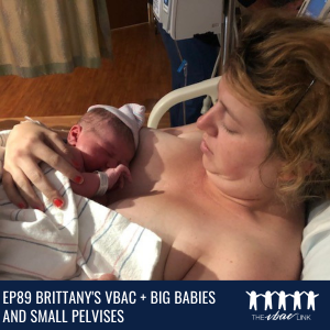 113 Brittany's VBAC + Big Babies and Small Pelvises