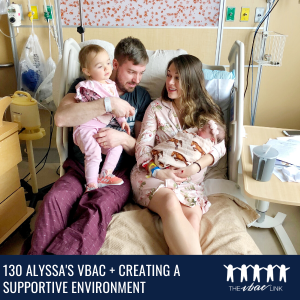 130 Alyssa's VBAC + Creating a Supportive Environment