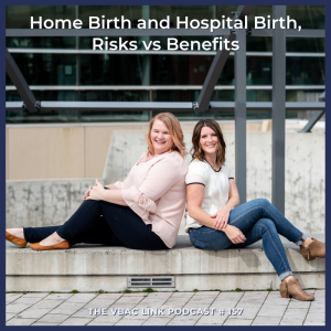 157 Home Birth and Hospital Birth, Risks vs Benefits