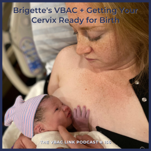 156 Brigette's VBAC + Getting Your Cervix Ready for Birth