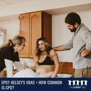 07 Kelsey’s VBAC + How Common is CPD?