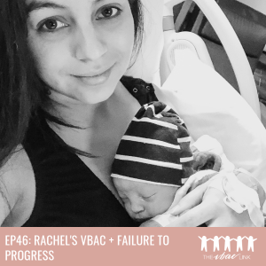 56 Rachel’s VBAC + Failure to Progress