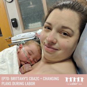 88 Brittany’s CBA2C + Changing Plans During Labor