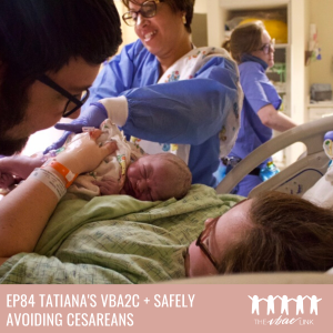 107 Tatiana’s VBA2C + Safely Avoiding Cesareans