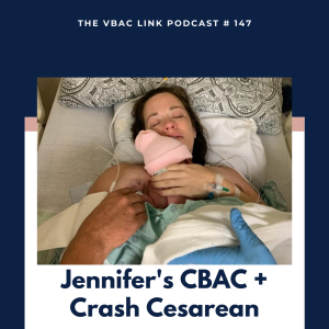 147 Jennifer’s CBAC + Crash Cesarean