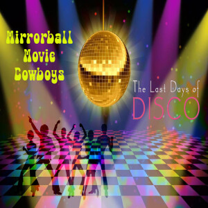 Mirrorball Movie Cowboys S1, EP2 - Last Days of Disco