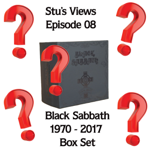Stu's Views Episode 08: Black Sabbath 1970 - 2017 Box Set