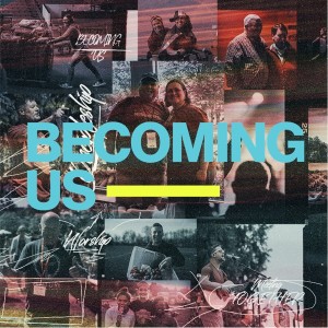 8.21.22 Becoming Us: Who We’re Becoming (Stan Killebrew)