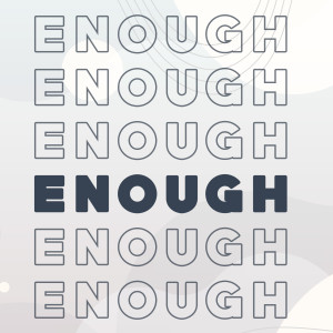 3-7-21 Enough: Enough for My Fears (Stan Killebrew)