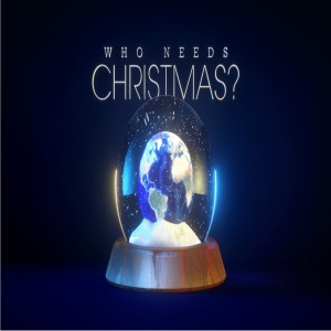 12-09-2018 - The Entire World Needs Christmas