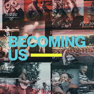 8-15-21 Becoming Us: Where We’re Going (Stan Killebrew, Lead Pastor)
