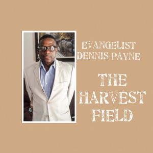 Evangelist Dennis Payne Host, Topic: The Fruit of God