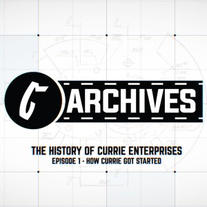 Currie Archives - Episode 1 - How Currie Enterprises Got Started