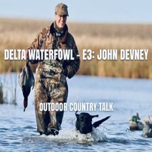 Delta Waterfowl - E3: John Devney