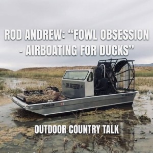 Rod Andrew: "Fowl Obsession - Airboating for Ducks"