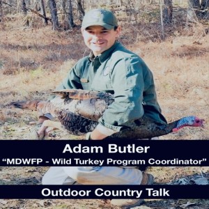 Adam Butler: “MDWFP -Wild Turkey Program Coordinator”