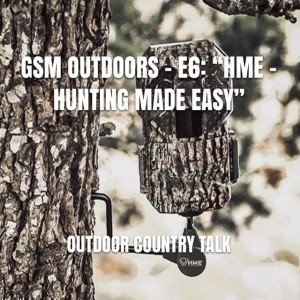 GSM Outdoors - E6: “HME - Hunting Made Easy”