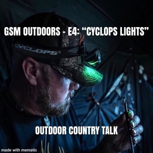 GSM Outdoors - E4: “Cyclops Lights”