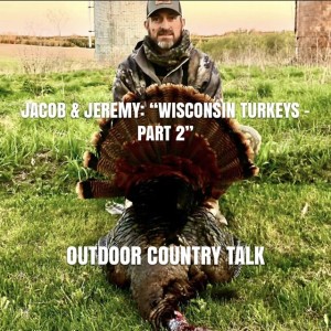 Jacob & Jeremy: “Wisconsin Turkeys - Part 2”