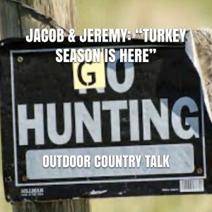 Jacob & Jeremy: "Turkey Season is Here"