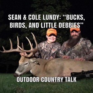 Sean & Cole Lundy: "Bucks, Birds, and Little Debbies"