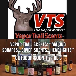 Vapor Trail Scents: "Making Scrapes...Cover Scents...Headlights"