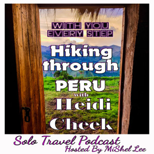 008 - Hiking through PERU | Heidi Cheek