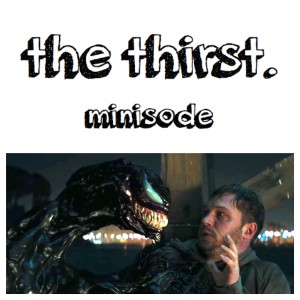 Minisode #3: In Defence of Venom