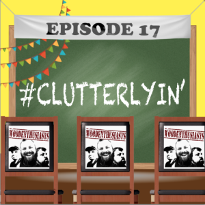 Episode 17- #ClutterLying