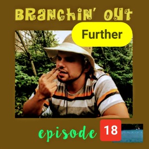 Podcast 19 - Branchin' Out Further