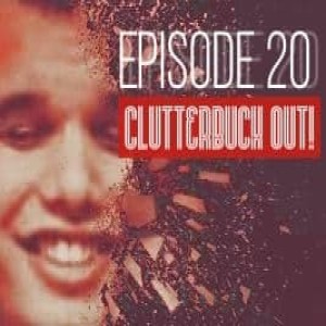 Episode 20 - Clutterbuck OUT!