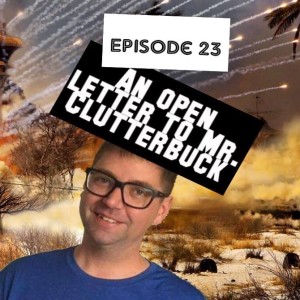Episode 23 - An Open Letter to Glen Clutterbuck