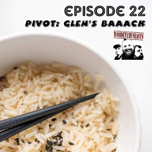 Episode 22 - Pivot - Glen's BACK!