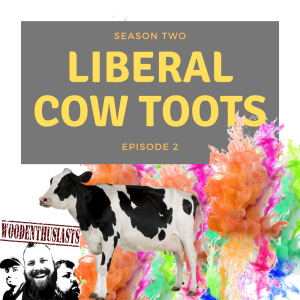 S2E2 - Liberal Cow Toots