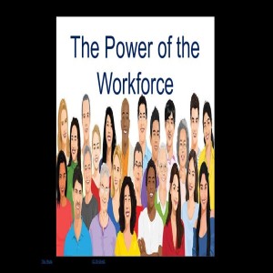 Actions Speak Louder than Words: The Power of the Workforce