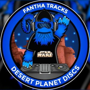 Desert Planet Discs Track 35: When You Wish Upon a Star (Wars)