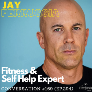 Conversation #169 (ep.294) - Jay Ferruggia - Fitness & Self Help Expert