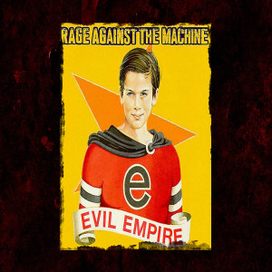 Episode 115: Rage Against The Machine / Evil Empire