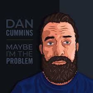 Episode 246:  Dan Cummins / Maybe I’m The Problem