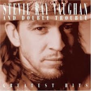 Episode 87: Stevie Ray Vaughn and Double Trouble / Greatest Hits
