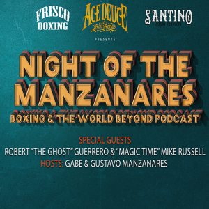 NIGHT OF THE MANZANARES | EP 2 | ROBERT "THE GHOST" GUERRERO & "MAGIC TIME" MIKE RUSSELL