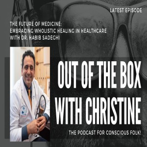 THE FUTURE OF MEDICINE: WHOLISTIC HEALING USING THE POWER OF LOVE WITH DR. HABIB SADEGHI 