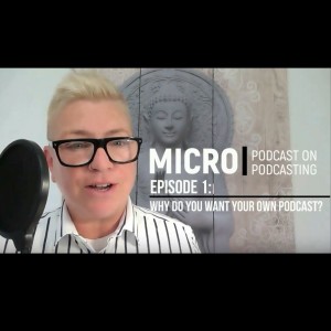 The Micro Podcast on Podcasting: Episode 1 - Why Do You Want Your Own Podcast?